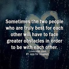 a heart with the words sometimes the two people who are truly best for each other will have to face greater obstacles in order to be with each other