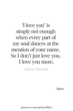 Love You More Quotes, Inspiring Love Quotes, New Love Quotes, Michael Bliss, Famous Love Quotes, Soulmate Quotes, Instant Messaging, Inspirational Quotes About Love