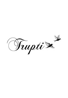 the word trupti written in black ink with two birds flying above it on a white background