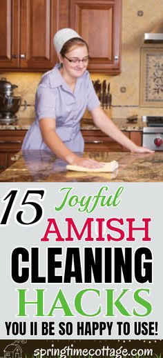 a woman is cleaning the kitchen counter with a rag on her head, and text that reads 15 joyful amish cleaning hacks you'll be so happy to use