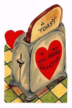 a toaster with the words toast to my well - bread valentine written on it