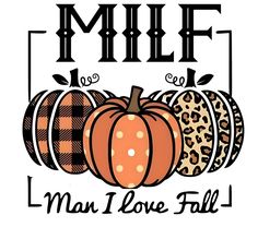 a pumpkin and leopard print with the words mile man i love fall