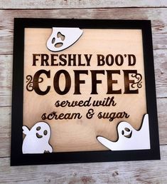 a wooden sign that says freshly bood coffee served with scream and sugar on it