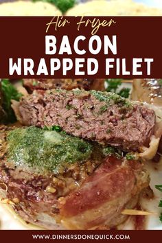 an image of bacon wrapped in herbs on a plate with text overlay that reads air fryer bacon wrapped filet