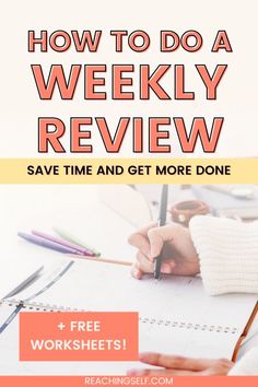 a person writing on a notebook with the text how to do a weekly review save time and get more done