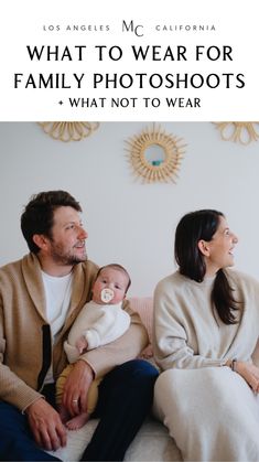 a man and woman sitting on a couch with a baby in their lap text reads, what to wear for family photos + what not to wear