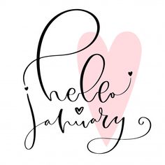 the words hello january written in cursive writing on a pink and black heart