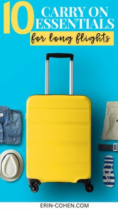 a yellow suitcase with the words 10 carry on essentials for long flights over it