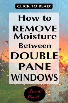 the words how to remove moisture between double pane windows