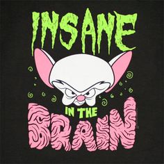 an image of a t - shirt that says insane in the brain