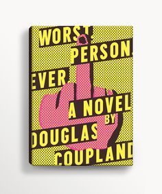 a yellow and pink book cover with the words worst person ever a novel douglas goupland