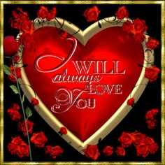 a red heart with roses on it and the words i will always love you in gold frame