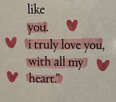 a piece of paper with words written on it that says i have never met someone like you, i truly love you, with all my heart