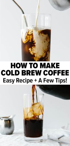 cold coffee being poured into a glass with the words how to make cold brew coffee