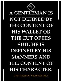 a black and white quote with the words gentleman is not defined by the content of his wallet