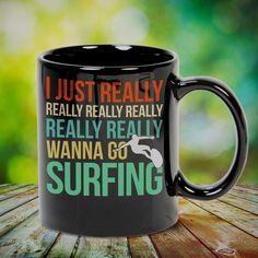 a black coffee mug with the words i just really really really really really really really really really