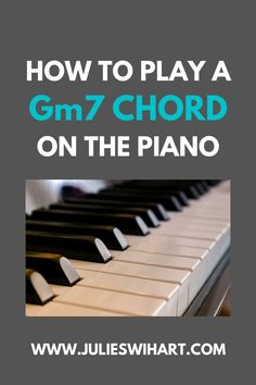 the cover for how to play a g m7 chords on the piano with text overlay