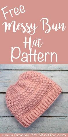 a pink knitted hat with text overlay that says free messy bun hat pattern