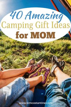 two people sitting in a tent with the words 40 amazing camping gift ideas for mom