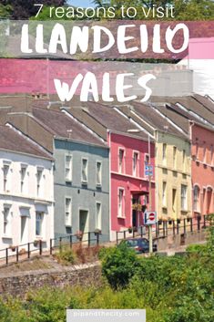 a row of houses with text overlay that reads 7 reasons to visit llandelloo wales