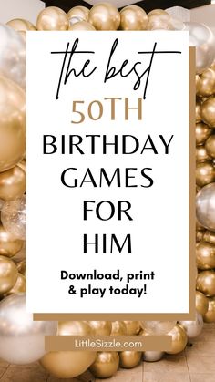 the best 50th birthday games for him with gold and white balloons in front of it