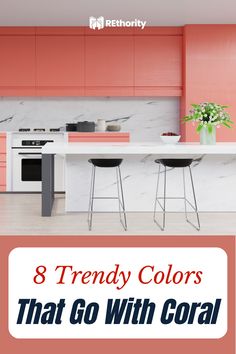 an orange and white kitchen with the words 8 trendy colors that go with coral