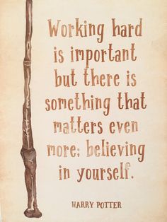 harry potter quote about working hard is important, but there is something that matters even more believing in yourself