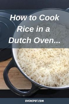 rice in a dutch oven with the words how to cook rice in a dutch oven