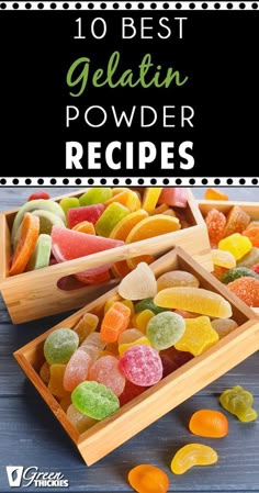 two wooden trays filled with gummy bears and the words, 10 best gelatin powder recipes