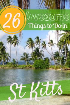 the words, 26 awesome things to do in st kitts on a tropical island