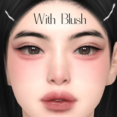 an animated image of a woman's face with the words with blush on it