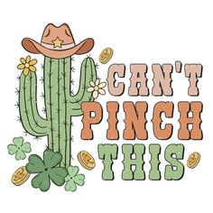 a cactus with a cowboy hat on it and the words can't pinch this