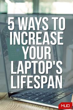 a laptop with the title 5 ways to increase your laptop's life span