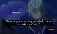 an anime character with long hair and a quote on it that says the worst part about being strong is that no one ever asks if you're ok