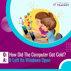 a child and an adult working on a laptop computer with the text how did the computer get cold? it left its windows open