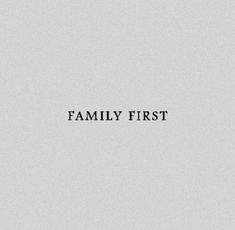 the words family first are in black and white