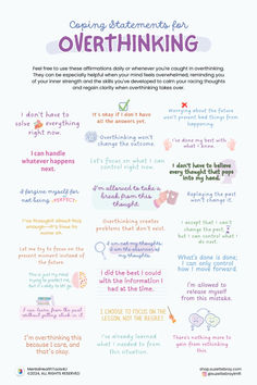 Coping statements are short, reassuring phrases you can tell yourself when overthinking takes over. They work by helping you gently challenge and redirect those overwhelming thoughts, bringing you back to a place of calm and clarity. For example, if you’re stuck in a spiral of “What if?” questions, a coping statement like “I’ve handled uncertainty before, and I can handle it now” can help ground you. These statements remind you that you don’t have to resolve every worry or overthink every detail; instead, you can shift focus, allowing yourself some mental relief. Over time, using coping statements can train your mind to respond to stress with more balance and resilience. Reassurance For Overthinkers, What To Do When Worried, Grounding Phrases, Container Exercise Emdr, Coping Mechanism For Overthinking, What To Talk About In Therapy, When Overthinking, Aesthetic Bulletin Board, Overcoming Overthinking