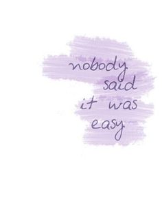 the words nobody said it was easy written in purple ink