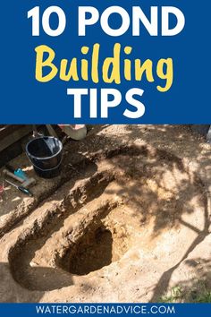 a hole in the ground with text overlay reading 10 pond building tips