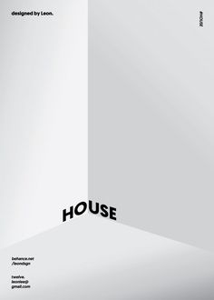 a white poster with the words house in black on it's bottom corner, against a grey background