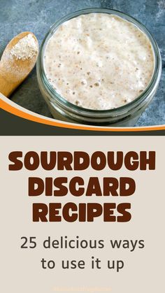 soup in a glass bowl with spoons next to it and the title reads sourdough discard recipes 25 delicious ways to use it up