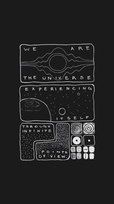 a black and white poster with the words we are the universe experiencing