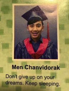 a man in graduation cap and gown with words on it that say men chanvidorak don't give up on your dreams keep sleeping