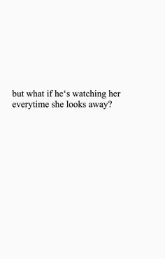 He’s So Beautiful Quotes, He She Quotes, How To Keep Him Wanting You, He's Perfect Quotes, Biggest Ick List, He’s Perfect Quotes, He Is Not Mine Quotes, The Way He Looks At Her Pictures, He’s Perfect