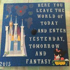 a blue graduation cap with mickey mouse and castle on the front that says, here you leave the world of today and enter western tomorrow and tomorrow and fantasy