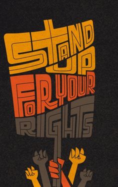 a poster with the words stand up for your rights written in different colors and font