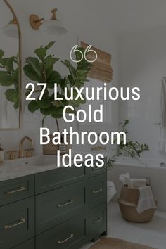 the bathroom is decorated in green and gold with text overlay that reads, 27 luxurious gold bathroom ideas