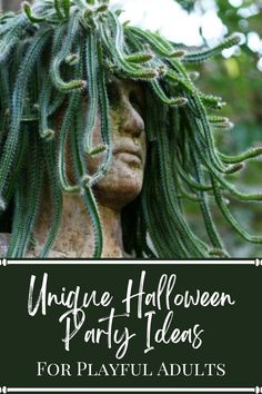 an image of a statue with plants growing out of it's head and the words unique halloween party ideas for playful adults