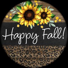 a happy fall sign with sunflowers and leopard print