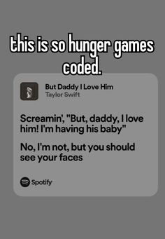 the text reads, this is so hunger games coded but daddy loves him screamin'but daddy i love him im